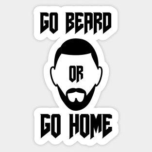 Go Beard OR Go Home Sticker